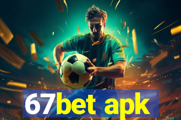 67bet apk